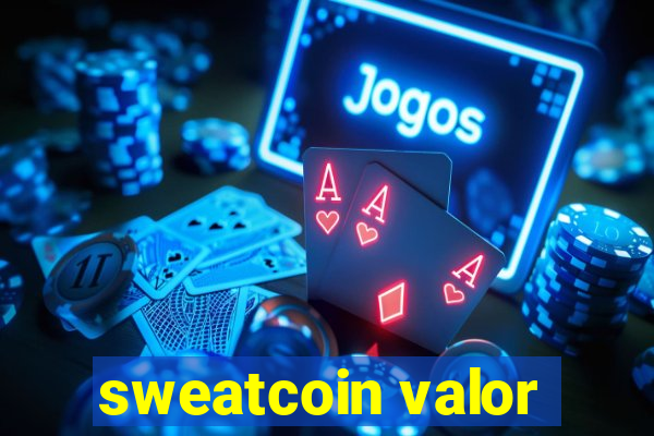 sweatcoin valor